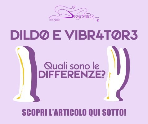 DILDO E VIBRATORE, quali sono le DIFFERENZE?