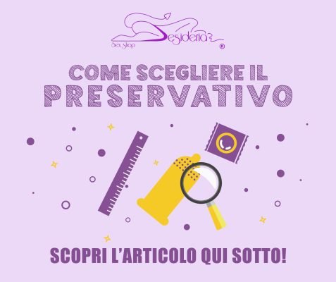 COME SCEGLIERE IL PRESERVATIVO