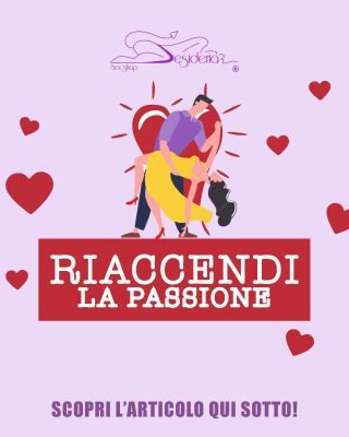 RIACCENDI LA PASSIONE!