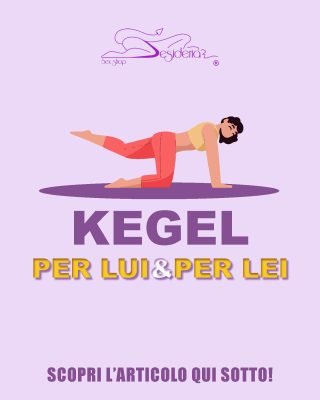 KEGEL - ESERCIZI PER LUI E PER LEI